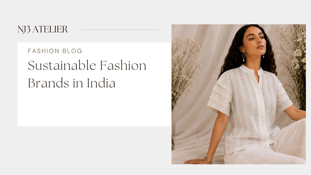 Sustainable Fashion Brands in India: Why Ethical Luxury Is the Future